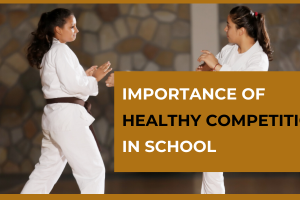 IMPORTANCE OF HEALTHY COMPETITION IN SCHOOL