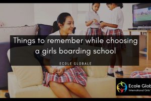 Things to remember while choosing a girls boarding school