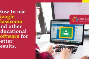 How to use Google classroom and other educational software for better results