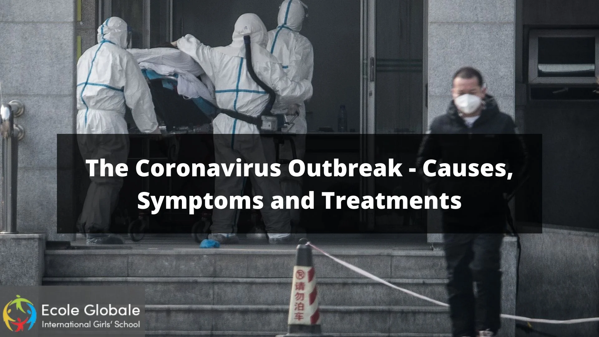 You are currently viewing The Coronavirus Outbreak – Causes, Symptoms and Treatments