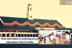 How dehradun is evolving as an education Hub of India