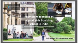 Prominent features of a good girls Boarding school in india