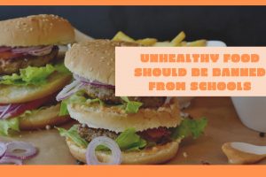 Unhealthy Food Should Be Banned From Schools