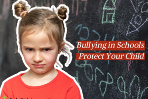 Understanding Bullying in Schools: How to Protect Your Child