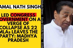 KAMAL NATH SINGH LED CONGRESS GOVERNMENT ON A VERGE OF COLLAPSE AS 22 MLAs LEAVES THE PARTY: MADHYA PRADESH
