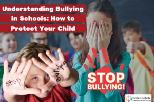 Understanding Bullying in Schools: How to Protect Your Child