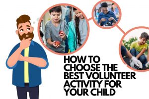 How to increase your chid’s indulgement in volunteer work