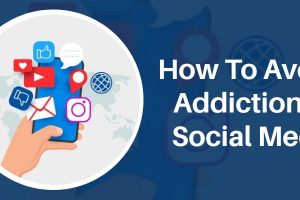 How To Avoid Addiction Of Social Media?