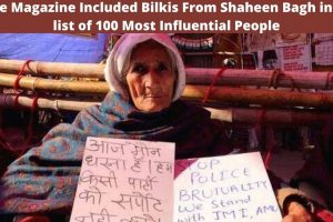 TIME MAGAZINE INCLUDED BILKIS FROM SHAHEEN BAGH IN THE LIST OF 100 MOST INFLUENTIAL PEOPLE