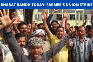 BHARAT BANDH TODAY: FARMER’S UNION STRIKE