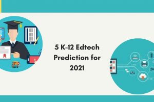 5 K-12 Edtech Prediction for 2021