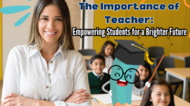 The Importance of Teacher: Empowering Students for a Brighter Future