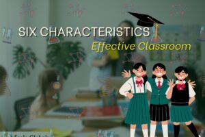 Six Characteristics Of An Effective Classroom