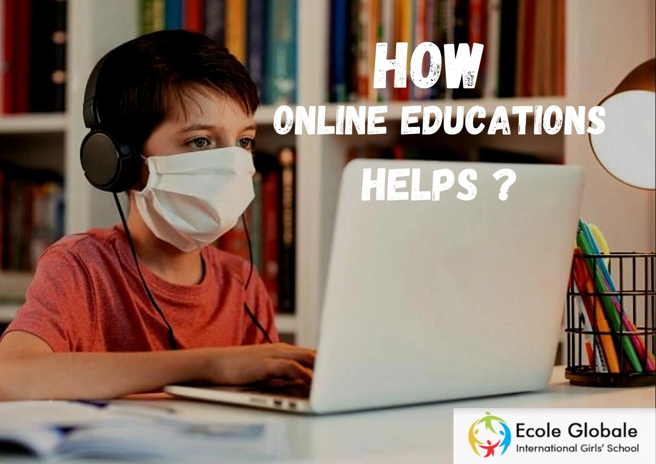 You are currently viewing HOW ONLINE EDUCATION HELPED THE STUDENTS DURING COVID-19