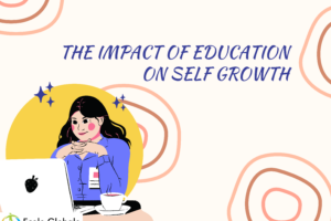 THE IMPACT OF EDUCATION ON SELF GROWTH