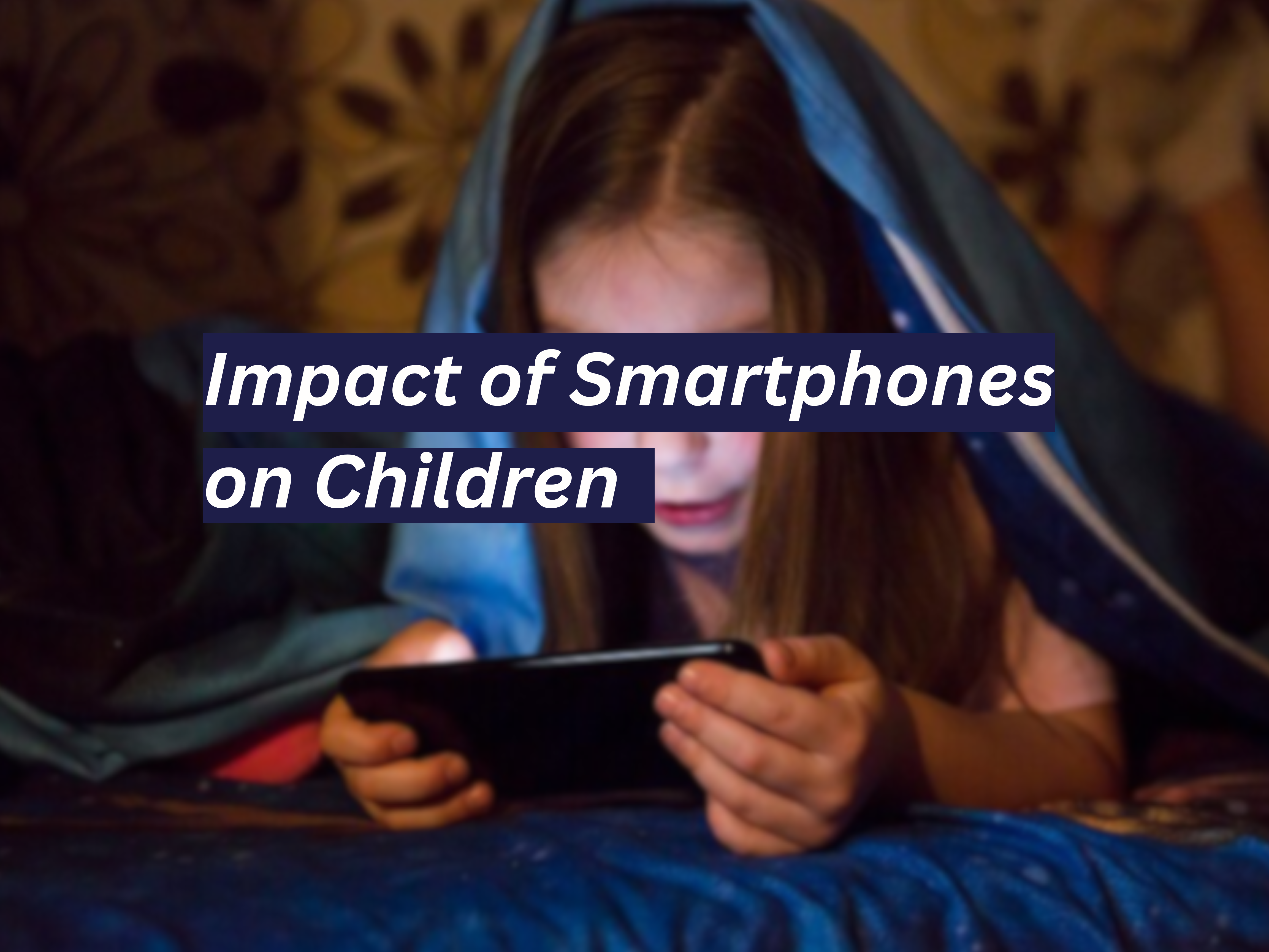 You are currently viewing The Impact of Smartphones on Children Without Parental Guidance