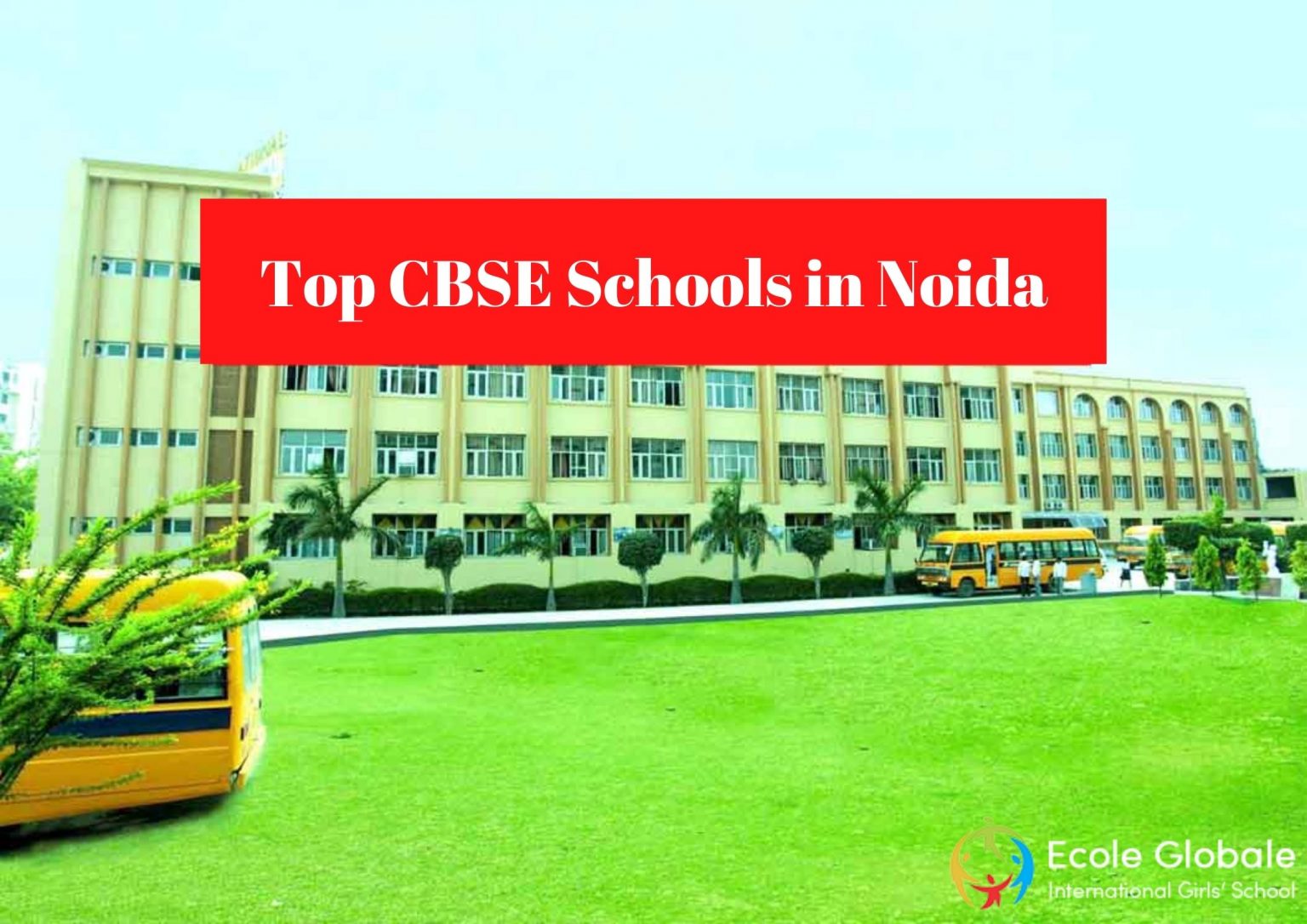 What Are Some Of The Best CBSE Schools In Noida?