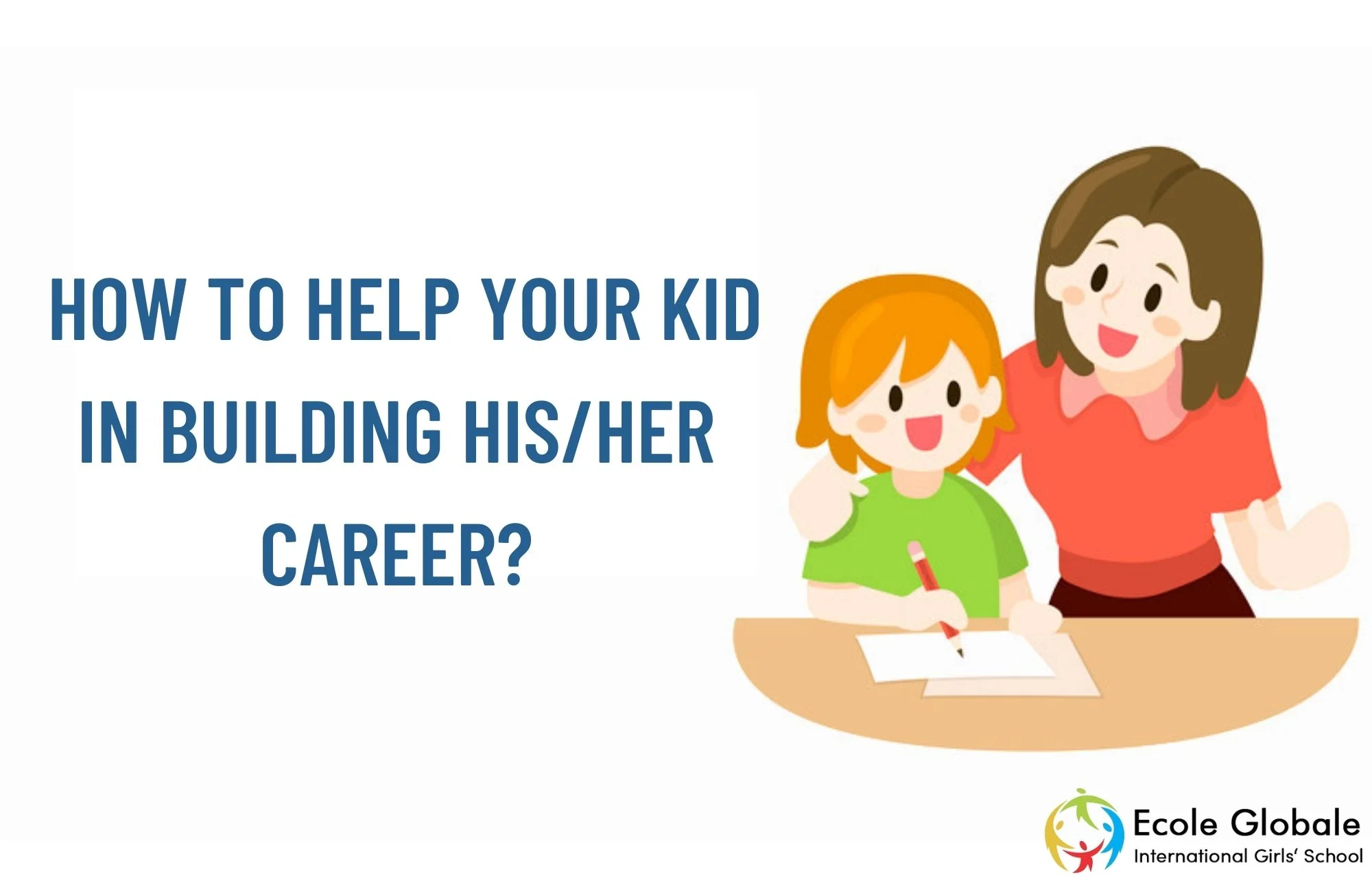 You are currently viewing HOW TO HELP YOUR KID IN BUILDING HIS/HER CAREER?