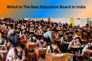 CBSE, ISCE, IB, Cambridge? Which Is The Best Education Board In India?