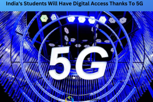 India’s Students Will Have Digital Access Thanks To 5G