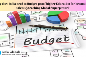 Why does India need to Budget-proof higher Education for becoming a talent & teaching Global Superpower?