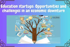 Education startups: Opportunities and challenges in an economic downturn