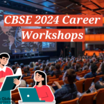 CBSE 2024 Career Workshops: Your Gateway to Future Success