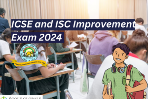 ICSE and ISC Improvement Exam 2024: Everything You Need to Know