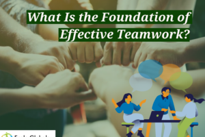 What Is the Foundation of Effective Teamwork?