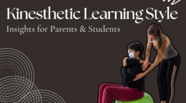 Understanding the Kinesthetic Learning Style: Insights for Parents and Students