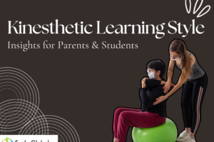 Understanding the Kinesthetic Learning Style: Insights for Parents and Students