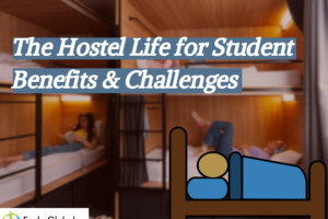 The Hostel Life for Student || Benefits and Challenges