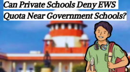 Can Private Schools Deny EWS Quota Near Government Schools?