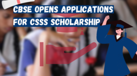 CBSE Opens Applications for CSSS Scholarship for College and University Students 2024