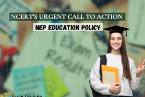 Implementing the NEP Education Policy: NCERT’s Urgent Call to Action