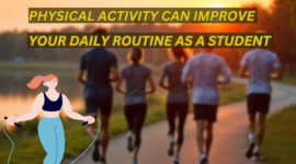 How Physical Activity Can Improve Your Daily Routine as a Student