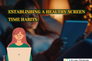 Establishing a Healthy Screen Time Habits: A Guide for Parents