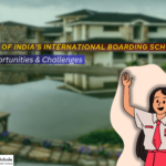 The Rise of India’s International Boarding Schools: Opportunities & Challenges