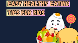 Easy Healthy Eating Tips for Kids: A Complete Guide for Parents and Students