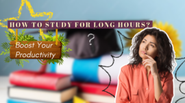 How to Study for Long Hours: Boost Your Productivity