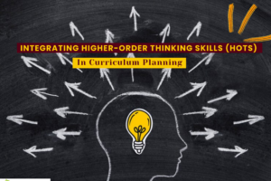 Integrating Higher-Order Thinking Skills (HOTS) in Curriculum Planning