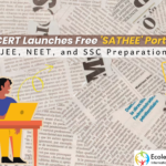 NCERT Launches Free ‘SATHEE’ Portal for JEE, NEET, and SSC Preparation