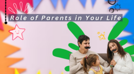 The Role of Parents in Your Life: Guiding, Supporting, & Nurturing