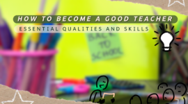 How to Become a Good Teacher: Essential Qualities and Skills