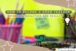 How to Become a Good Teacher: Essential Qualities and Skills