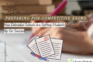 Preparing for Competitive Exams: How Dehradun Schools are Setting Students Up for Success