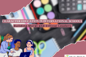 Characters Education in International Schools in India || Building Moral and Ethical Leaders