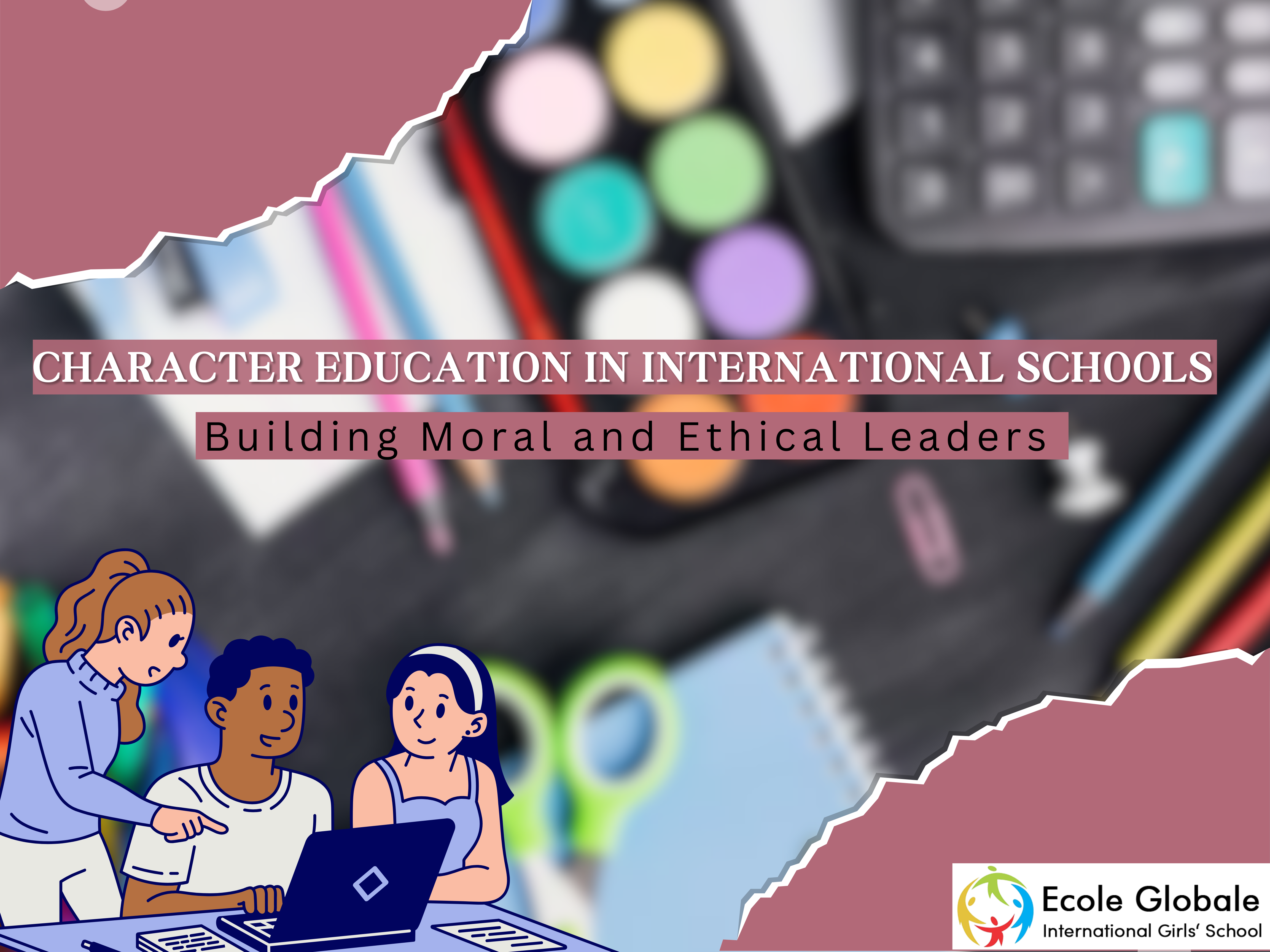 You are currently viewing Characters Education in International Schools in India || Building Moral and Ethical Leaders