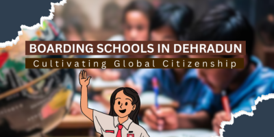 How Boarding Schools in Dehradun Are Cultivating Global Citizenship Through Service Learning