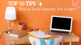 Top 10 Tips on How to Study Smarter, Not Longer